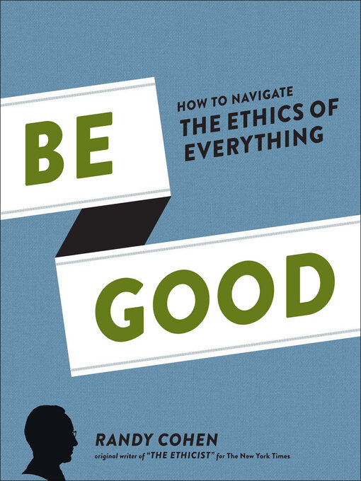 Title details for Be Good by Randy Cohen - Wait list